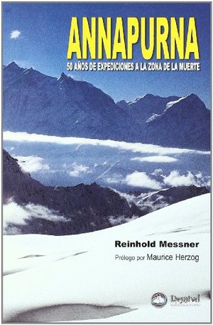 Annapurna : 50 años de expediciones a la zona de la muerte Annapurna : 50 años de expediciones a la zona de la muerte