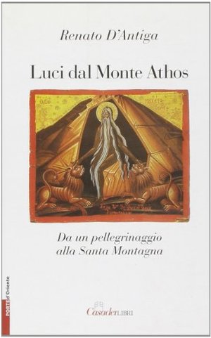 Luci dal monte Athos. Da un pellegrinaggio alla santa montagna 02 Luci dal monte Athos. Da un pellegrinaggio alla santa montagna 02