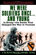We Were Soldiers Once...and Young: Ia Drang - The Battle That Changed the War in Vietnam We Were Soldiers Once...and Young: Ia Drang - The Battle That Changed the War in Vietnam