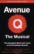 Avenue Q - The Musical: The Complete Book and Lyrics of the Broadway Musical (Applause Libretto Library) Avenue Q - The Musical: The Complete Book and Lyrics of the Broadway Musical (Applause Libretto Library)