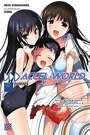 Accel World, Vol. 10: Elements Accel World, Vol. 10: Elements