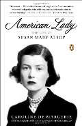 American Lady: The Life of Susan Mary Alsop American Lady: The Life of Susan Mary Alsop