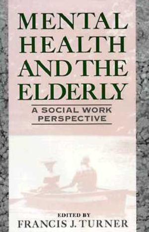 Mental Health and the Elderly Mental Health and the Elderly