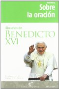Discursos de Benedicto XVI. Sobre la oración. Discursos de Benedicto XVI. Sobre la oración.