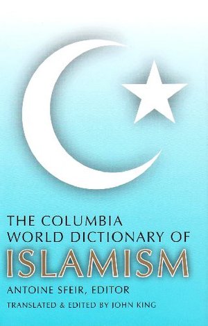 Columbia world dictionary of Islamism, The Columbia world dictionary of Islamism, The