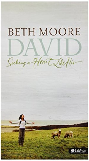 David: Seeking a Heart Like His Beth Moore 10 Sessions David: Seeking a Heart Like His Beth Moore 10 Sessions