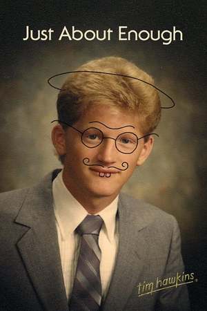 Tim Hawkins - Just About Enough Tim Hawkins - Just About Enough