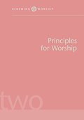 Principles for Worship Rw V2 (Renewing Worship) Principles for Worship Rw V2 (Renewing Worship)