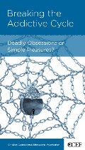 Breaking the Addictive Cycle: Deadly Obsessions or Simple Pleasures? Breaking the Addictive Cycle: Deadly Obsessions or Simple Pleasures?