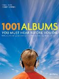 1001 Albums You Must Hear Before You Die 1001 Albums You Must Hear Before You Die