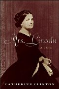 Mrs. Lincoln: A Life Mrs. Lincoln: A Life