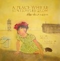 Place Where Sunflowers Grow (English and Japanese Edition), A Place Where Sunflowers Grow (English and Japanese Edition), A