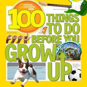 100 things to do before you grow up 100 things to do before you grow up