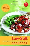 American Heart Association Low-Salt Cookbook, 3rd Edition: A Complete Guide to Reducing Sodium and Fat in Your Diet American Heart Association Low-Salt Cookbook, 3rd Edition: A Complete Guide to Reducing Sodium and Fat in Your Diet