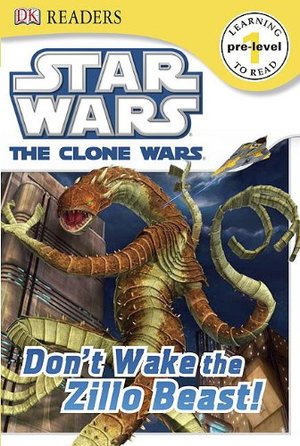 DK Readers L0: Star Wars: The Clone Wars: Don't Wake the Zillo Beast! DK Readers L0: Star Wars: The Clone Wars: Don't Wake the Zillo Beast!