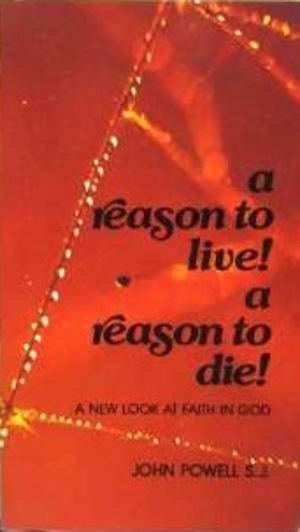 Reason to Live! A Reason to Die!: A New Look at Faith in God, A Reason to Live! A Reason to Die!: A New Look at Faith in God, A