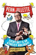 Every Day is an Atheist Holiday!: More Magical Tales from the Author of God, No! Every Day is an Atheist Holiday!: More Magical Tales from the Author of God, No!