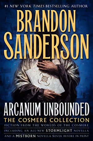 Arcanum Unbounded: The Cosmere Collection Arcanum Unbounded: The Cosmere Collection