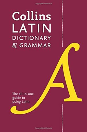 Collins Latin Dictionary and Grammar Collins Latin Dictionary and Grammar