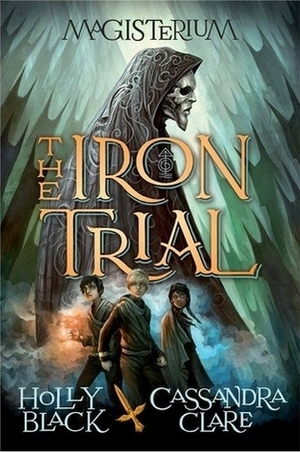 Iron Trial: Book 1 of The Magisterium, The Iron Trial: Book 1 of The Magisterium, The