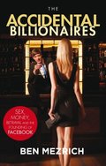 Accidental Billionaires: Sex, Money, Betrayal and the Founding of Facebook, The Accidental Billionaires: Sex, Money, Betrayal and the Founding of Facebook, The