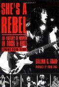 She's a Rebel: The History of Women in Rock and Roll She's a Rebel: The History of Women in Rock and Roll
