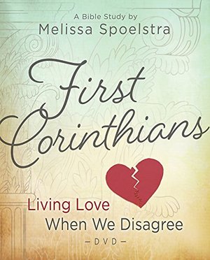 First Corinthians - Women's Bible Study Living Love When We Disagree First Corinthians - Women's Bible Study Living Love When We Disagree