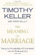 Meaning of Marriage: Facing the Complexities of Commitment with the Wisdom of God, The Meaning of Marriage: Facing the Complexities of Commitment with the Wisdom of God, The
