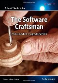 Software Craftsman: Professionalism, Pragmatism, Pride (Robert C. Martin Series), The Software Craftsman: Professionalism, Pragmatism, Pride (Robert C. Martin Series), The