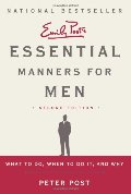 Essential Manners for Men: What to Do, When to Do It, and Why Essential Manners for Men: What to Do, When to Do It, and Why