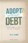 Adopt Without Debt: Creative Ways to Cover the Cost of Adoption Adopt Without Debt: Creative Ways to Cover the Cost of Adoption