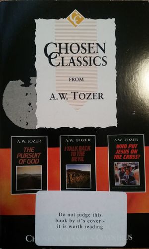 Chosen Classics from A.W. Tozer: The Pursuit of God WITH I Talk Back to the Devil AND Who Put Jesus on the Cross? Chosen Classics from A.W. Tozer: The Pursuit of God WITH I Talk Back to the Devil AND Who Put Jesus on the Cross?
