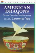 American Dragons: Twenty-five Asian American Voices American Dragons: Twenty-five Asian American Voices