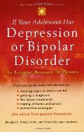 If Your Adolescent Has Depression or Bipolar Disorder: An Essential Resource for Parents If Your Adolescent Has Depression or Bipolar Disorder: An Essential Resource for Parents