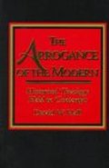 Arrogance of the Modern: Historical Theology Held in Contempt, The - 273.92 HAL Arrogance of the Modern: Historical Theology Held in Contempt, The - 273.92 HAL