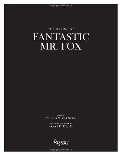 Fantastic Mr. Fox: The Making of the Motion Picture Fantastic Mr. Fox: The Making of the Motion Picture