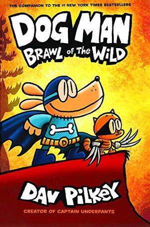 Dog Man 6: Brawl of the Wild Dog Man 6: Brawl of the Wild