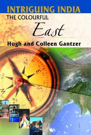 Intriguing India: The Colourful East Intriguing India: The Colourful East