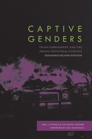 Captive Genders: Trans Embodiment and the Prison Industrial Complex Captive Genders: Trans Embodiment and the Prison Industrial Complex