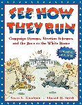 See How They Run (Revised Reissue): Campaign Dreams, Election Schemes, and the Race to the White House See How They Run (Revised Reissue): Campaign Dreams, Election Schemes, and the Race to the White House