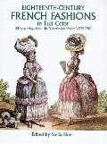 Eighteenth-Century French Fashions in Full Color Eighteenth-Century French Fashions in Full Color
