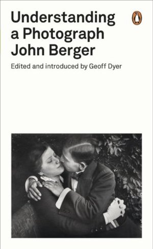 John Berger — Understanding a Photograph John Berger — Understanding a Photograph