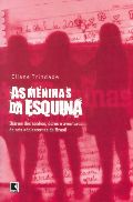 As meninas da Esquina - Diários dos sonhos, dores e aventuras de seis adolescentes do Brasil As meninas da Esquina - Diários dos sonhos, dores e aventuras de seis adolescentes do Brasil