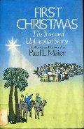 First Christmas: The True and Unfamiliar Story in Words and Pictures First Christmas: The True and Unfamiliar Story in Words and Pictures