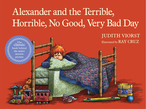 Alexander and the Terrible, Horrible, No Good, Very Bad Day Alexander and the Terrible, Horrible, No Good, Very Bad Day