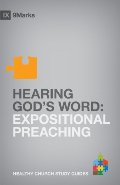 Hearing God's Word: Expositional Preaching (9Marks Healthy Church Study Guides) Hearing God's Word: Expositional Preaching (9Marks Healthy Church Study Guides)