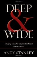 Deep & Wide: Creating Churches Unchurched People Love to Attend Deep & Wide: Creating Churches Unchurched People Love to Attend