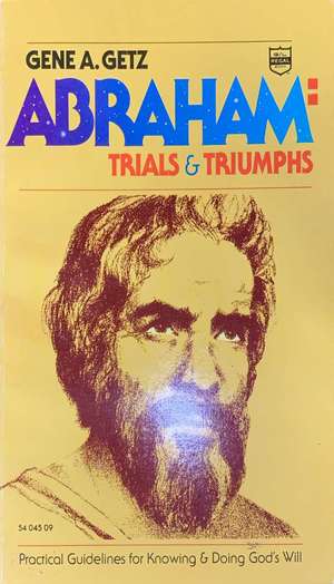 Abraham: Trials & Triumphs Abraham: Trials & Triumphs