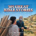 365 Great Bible Stories 365 Great Bible Stories