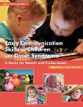 Early Communication Skills for Children with Down Syndrome: A Guide for Parents and Professionals (Topics in Down Syndrome) Early Communication Skills for Children with Down Syndrome: A Guide for Parents and Professionals (Topics in Down Syndrome)